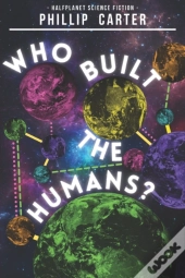 Who Built The Humans?