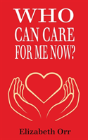 Who Can Care For Me Now? - Preview