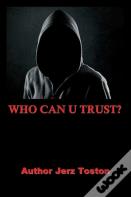 Who Can U Trust