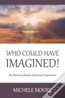 Who Could Have Imagined!