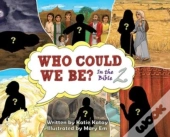 Who Could We Be In The Bible
