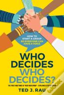 Who Decides Who Decides? How To Start A Group So Everyone Can Have A Voice