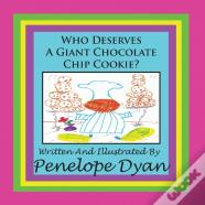 Who Deserves A Giant Chocolate Chip Cookie?