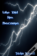 Who Did He Become