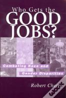 Who Gets The Good Jobs?