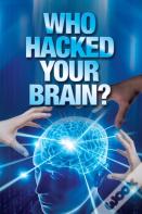 Who Hacked Your Brain?