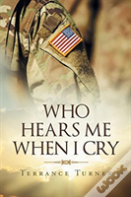 Who Hears Me When I Cry
