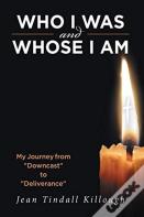 Who I Was And Whose I Am