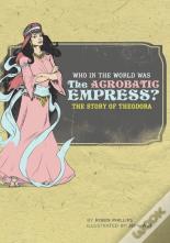 Who In The World Was The Acrobatic Empress?