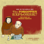 Who In The World Was The Forgotten Explorer? - Preview