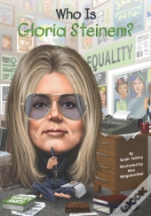 Who Is Gloria Steinem?