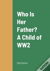 Who Is Her Father? A Child Of Ww2