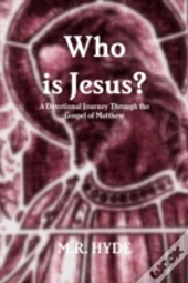 Who Is Jesus? A Devotional Journey Throu