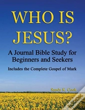 Who Is Jesus : A Journal Bible Study For
