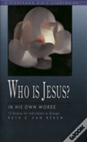 Who Is Jesus?: In His Own Words