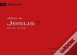 Who Is Jesus? Study Guide
