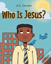 Who Is Jesus?