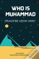 Who Is Muhammad (Pbuh)?