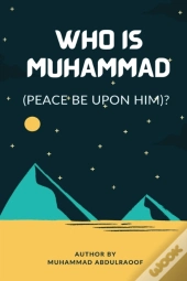 Who Is Muhammad (Pbuh)?