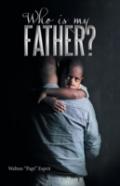 Who Is My Father?