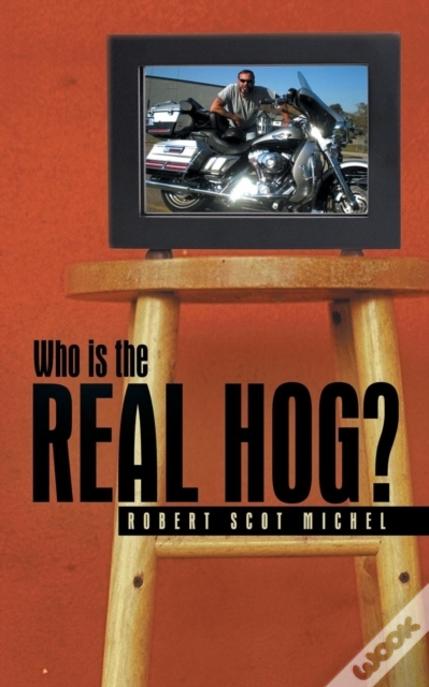 Who Is The Real Hog?