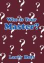 Who Is Your Master? - Preview
