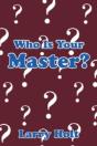 Who Is Your Master? - Preview