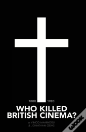 Who Killed British Cinema?