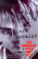 Who Killed Kurt Cobain?