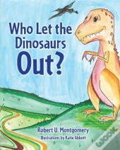 Who Let The Dinosaurs Out?