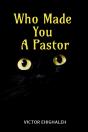 Who Made You A Pastor - Preview