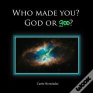 Who Made You?