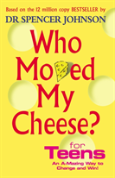 Who Moved My Cheese For Teens