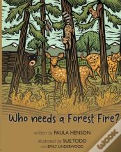 Who Needs A Forest Fire?
