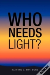 Who Needs Light?