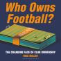 Who Owns Football? - Preview