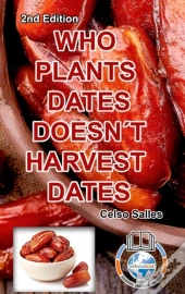 Who Plants Dates, Doesn'T Harvest Dates - Celso Salles - 2nd Edition.