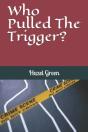 Who Pulled The Trigger? - Preview