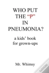 Who Put The P In Pneumonia?