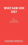 Who Saw Him Die?