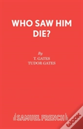 Who Saw Him Die?