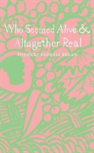 Who Seemed Alive & Altogether Real