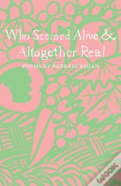 Who Seemed Alive & Altogether Real