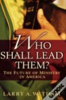 Who Shall Lead Them?