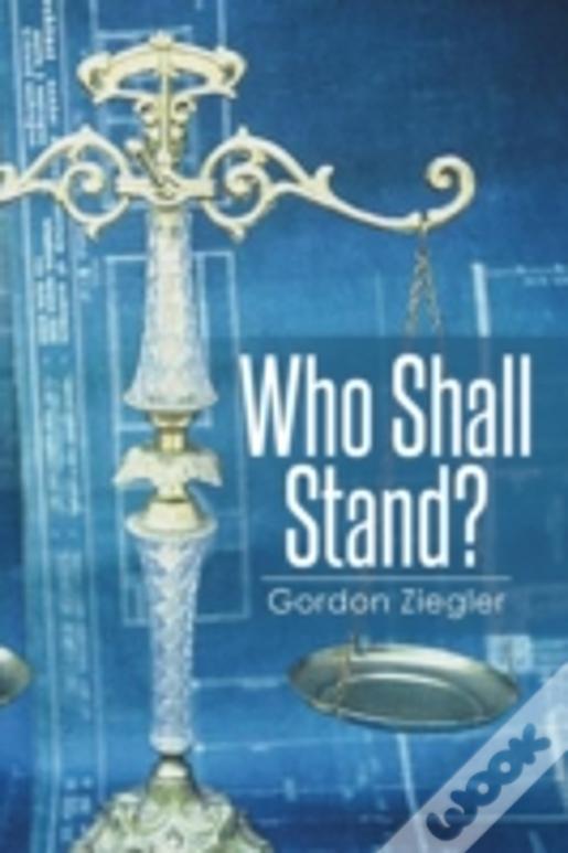 Who Shall Stand?