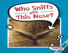 Who Sniffs With This Nose?