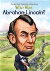 Who Was Abraham Lincoln?