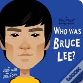 Who Was Bruce Lee?: A Who Was? Board Book