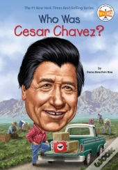 Who Was Cesar Chavez?