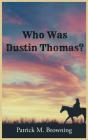 Who Was Dustin Thomas? - Preview